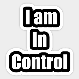 I am In Control Sticker